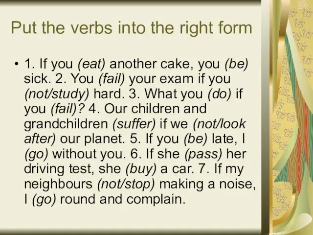 Put the verbs into the right form 1. If you (eat) another