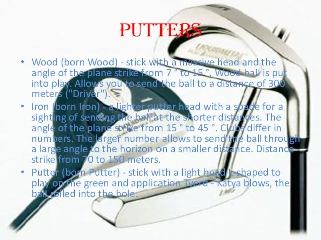 Putters Wood (born Wood) - stick with a massive head and the