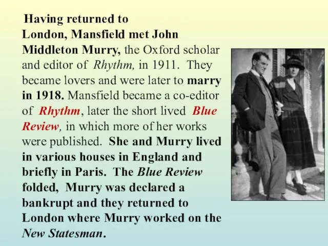 Having returned to London, Mansfield met John Middleton Murry, the Oxford scholar