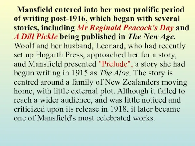 Mansfield entered into her most prolific period of writing post-1916, which began