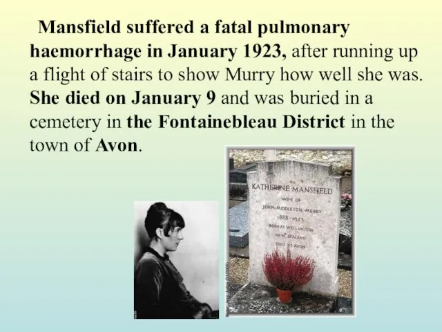 Mansfield suffered a fatal pulmonary haemorrhage in January 1923, after running up