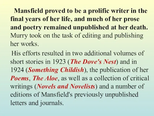 Mansfield proved to be a prolific writer in the final years of