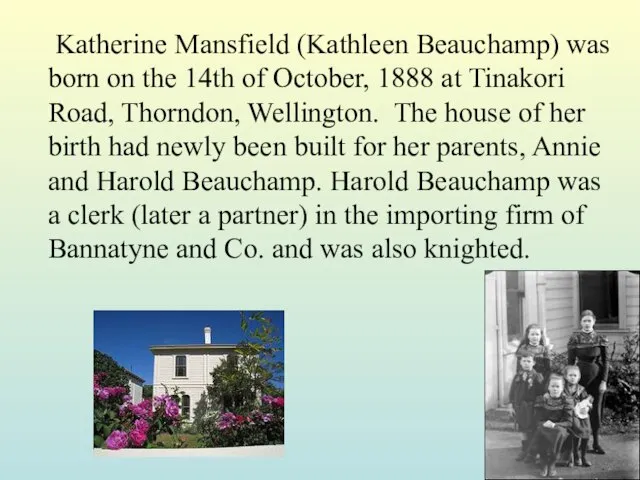 Katherine Mansfield (Kathleen Beauchamp) was born on the 14th of October, 1888