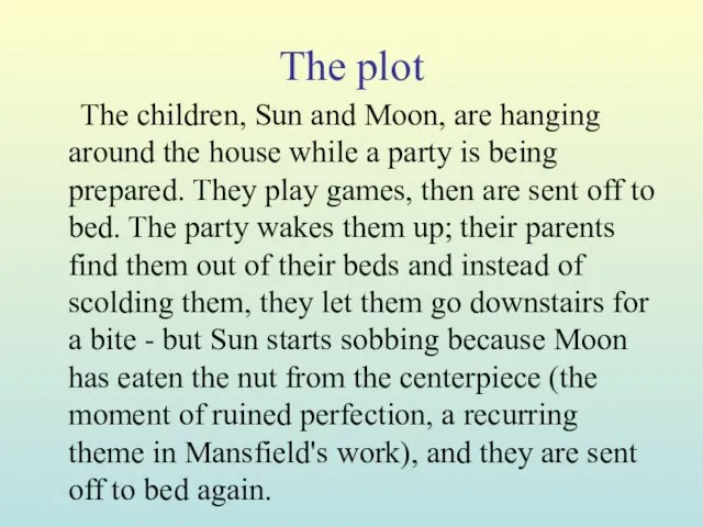 The plot The children, Sun and Moon, are hanging around the house