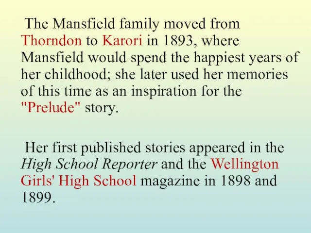 The Mansfield family moved from Thorndon to Karori in 1893, where Mansfield