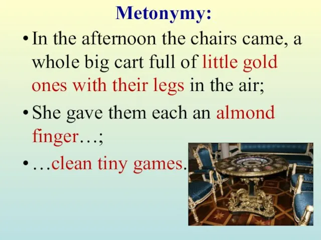 Metonymy: In the afternoon the chairs came, a whole big cart full