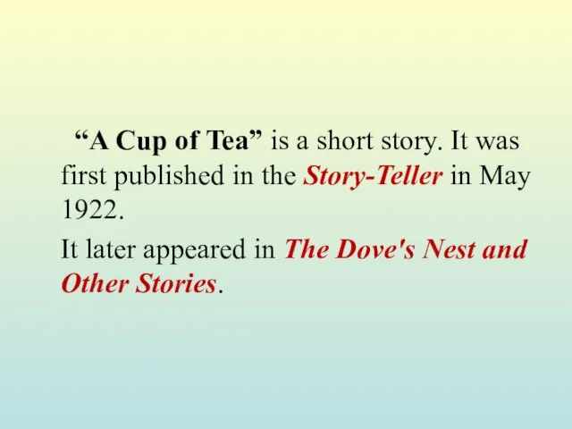 “A Cup of Tea” is a short story. It was first published