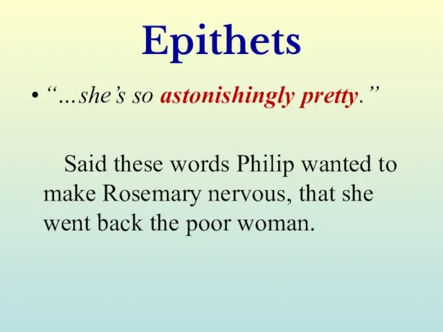 Epithets “…she’s so astonishingly pretty.” Said these words Philip wanted to make