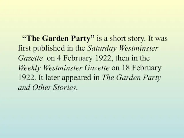 “The Garden Party” is a short story. It was first published in