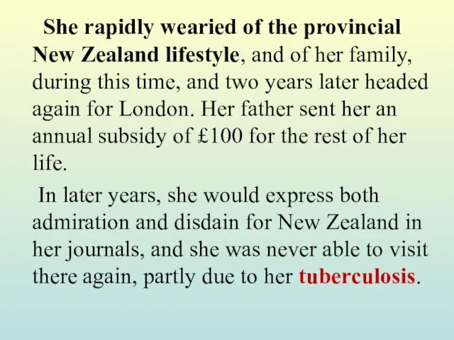 She rapidly wearied of the provincial New Zealand lifestyle, and of her