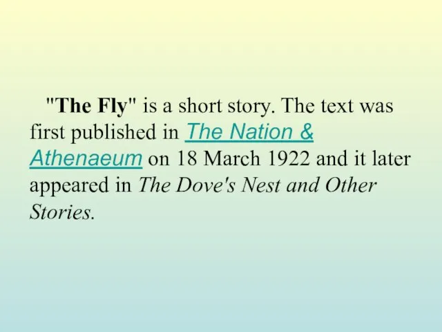 "The Fly" is a short story. The text was first published in