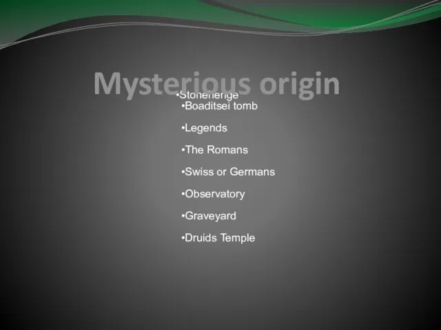 Mysterious origin