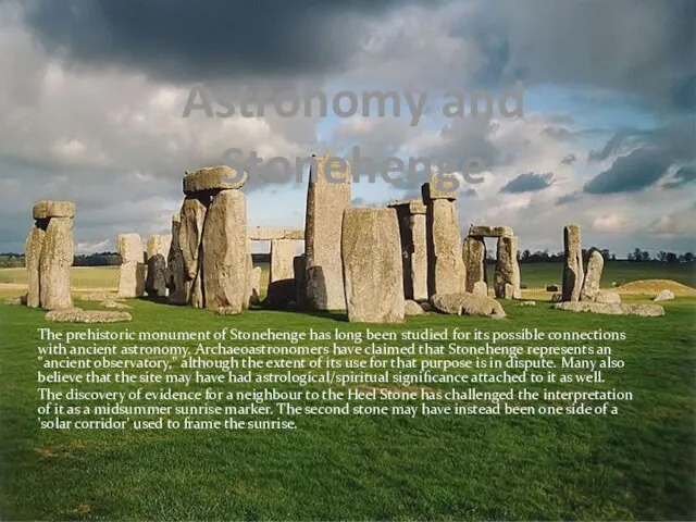 Astronomy and Stonehenge The prehistoric monument of Stonehenge has long been studied