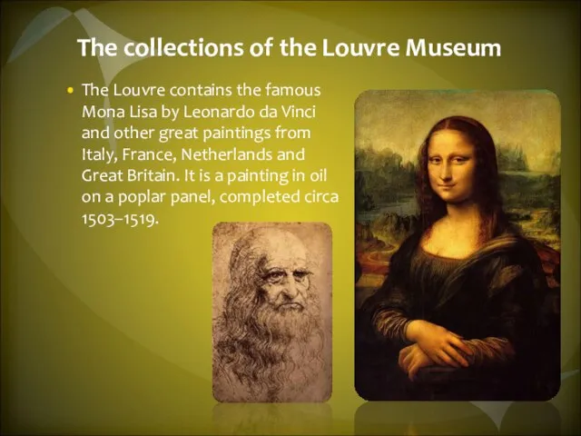 The collections of the Louvre Museum The Louvre contains the famous Mona