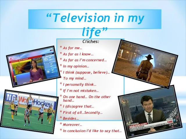 “Television in my life” Cliches: As for me… As far as I