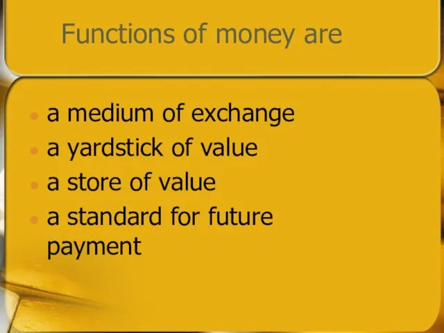 Functions of money are a medium of exchange a yardstick of value