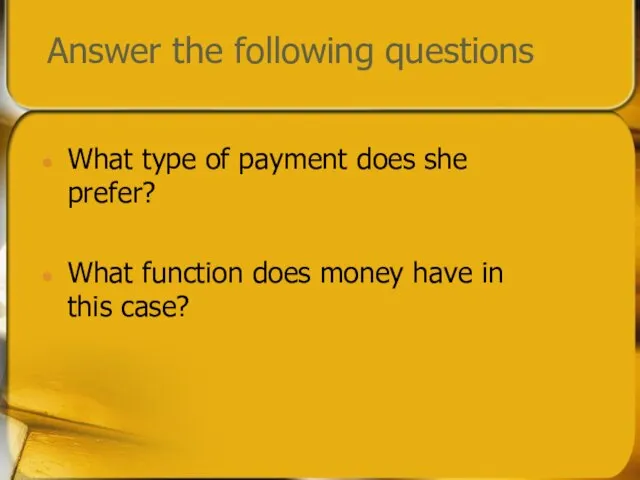 Answer the following questions What type of payment does she prefer? What