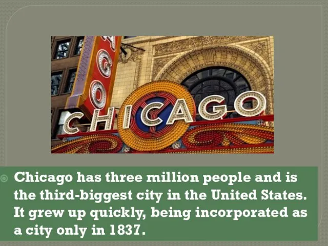 Chicago has three million people and is the third-biggest city in the