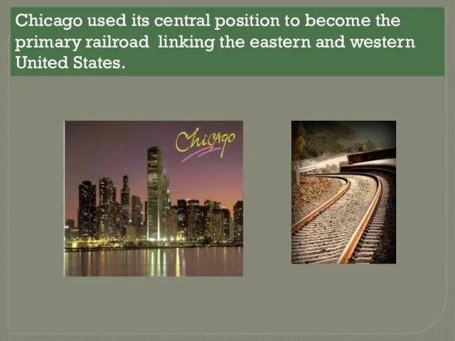 Chicago used its central position to become the primary railroad linking the