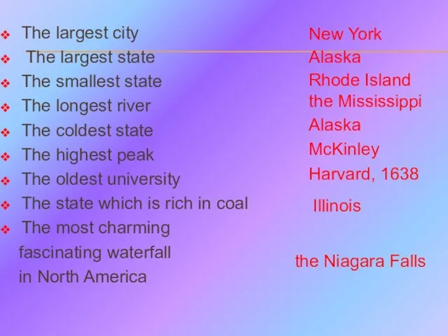 The largest city The largest state The smallest state The longest river
