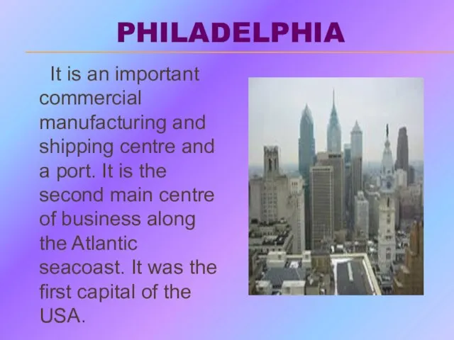 PHILADELPHIA It is an important commercial manufacturing and shipping centre and a