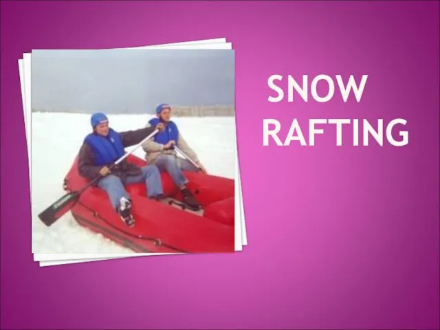 SNOW RAFTING