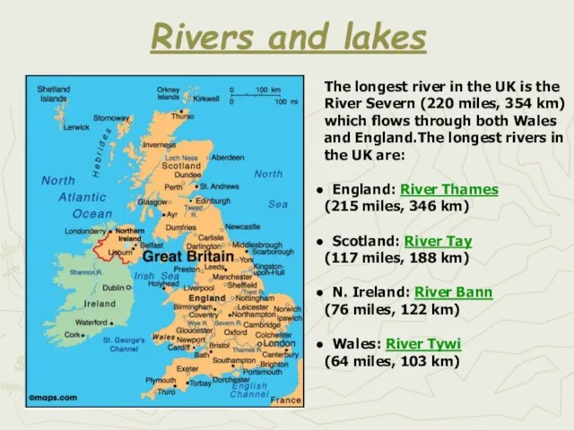 Rivers and lakes The longest river in the UK is the River