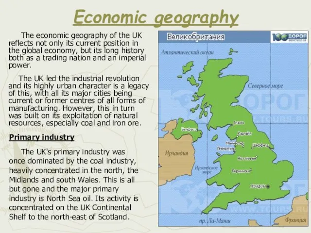 Economic geography The economic geography of the UK reflects not only its