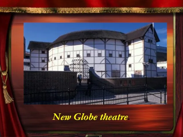 New Globe theatre.