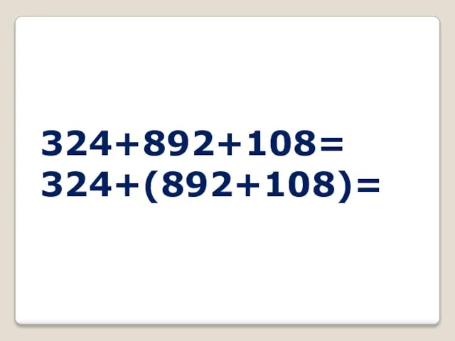 324+892+108= 324+(892+108)=