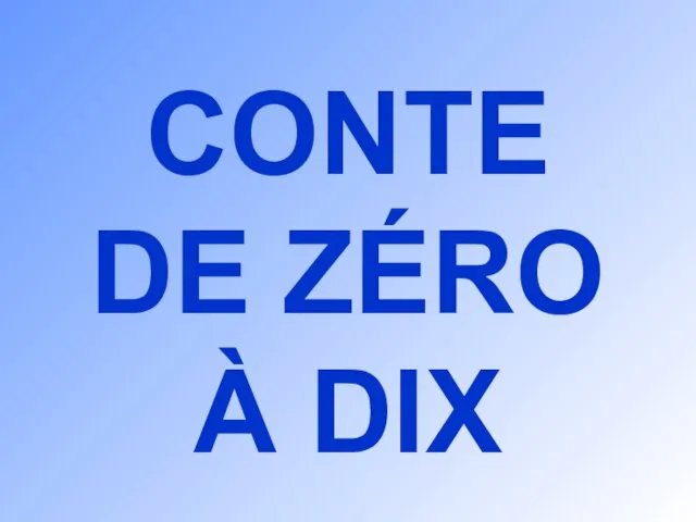 CONTE DE ZÉRO À DIX
