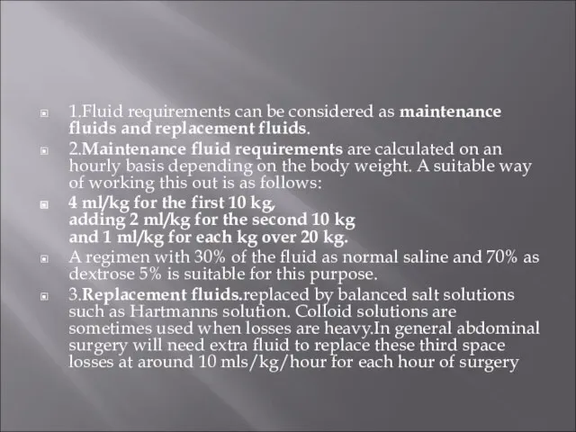 1.Fluid requirements can be considered as maintenance fluids and replacement fluids. 2.Maintenance