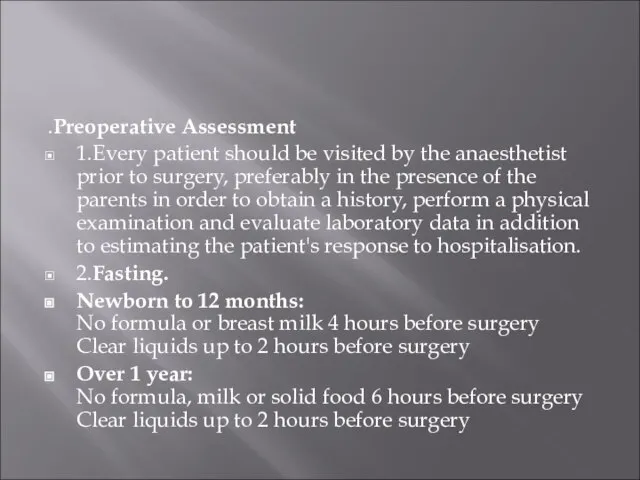 .Preoperative Assessment 1.Every patient should be visited by the anaesthetist prior to