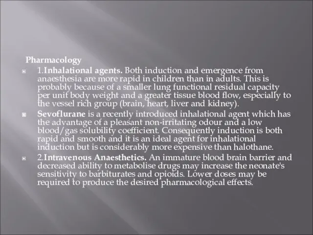 Pharmacology 1.Inhalational agents. Both induction and emergence from anaesthesia are more rapid