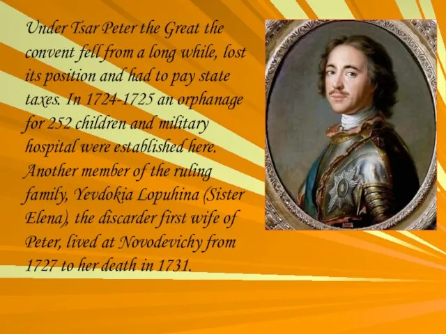Under Tsar Peter the Great the convent fell from a long while,