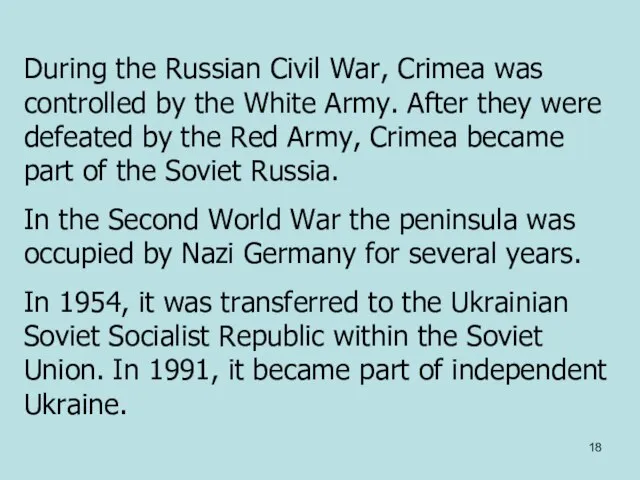 During the Russian Civil War, Crimea was controlled by the White Army.