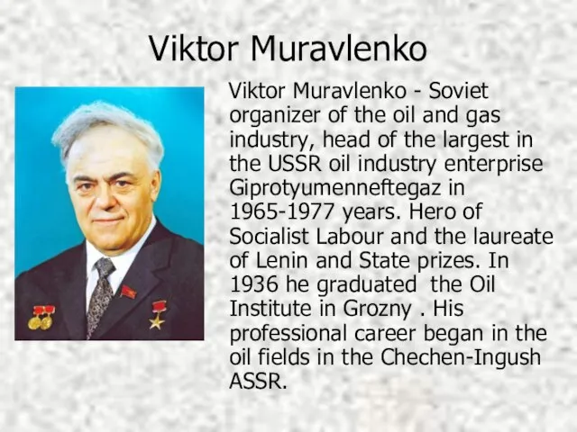 Viktor Muravlenko Viktor Muravlenko - Soviet organizer of the oil and gas