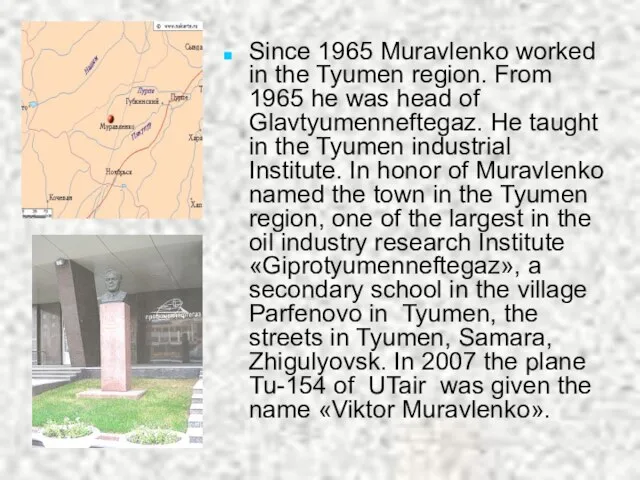 Since 1965 Muravlenko worked in the Tyumen region. From 1965 he was