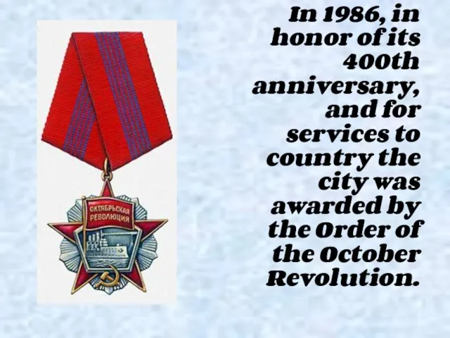 In 1986, in honor of its 400th anniversary, and for services to