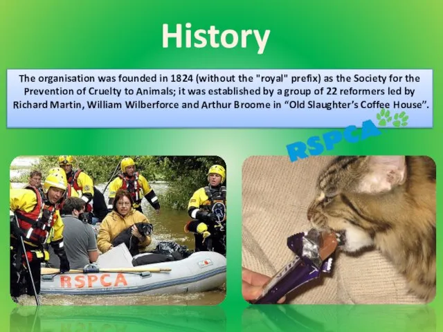 History The organisation was founded in 1824 (without the "royal" prefix) as