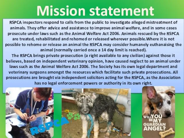 RSPCA inspectors respond to calls from the public to investigate alleged mistreatment