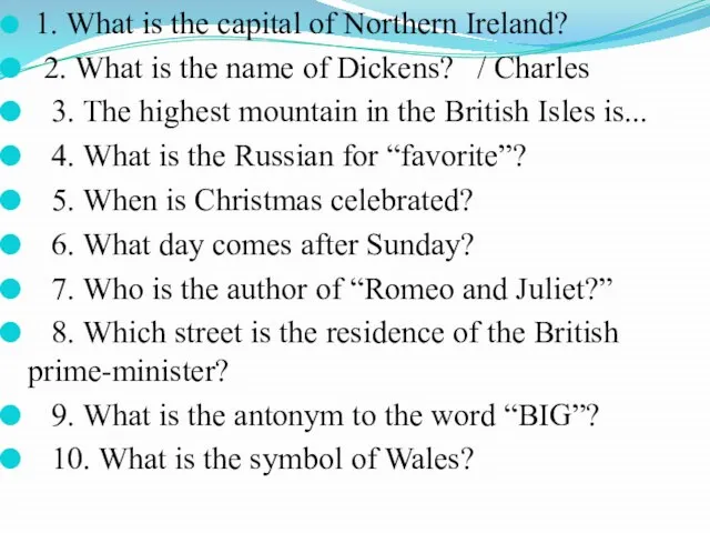 1. What is the capital of Northern Ireland? 2. What is the