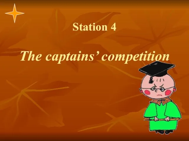 Station 4 The captains’ competition