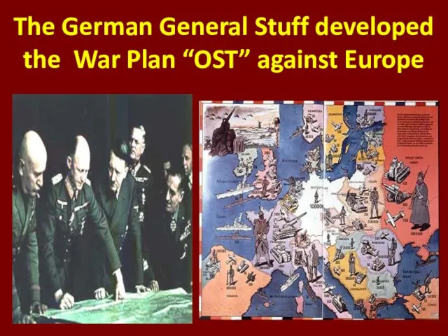 The German General Stuff developed the War Plan “OST” against Europe
