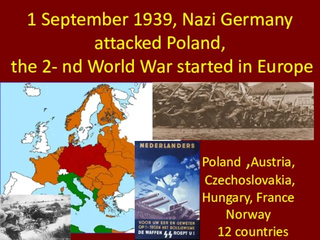 1 September 1939, Nazi Germany attacked Poland, the 2- nd World War