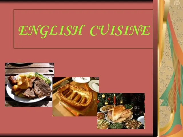 Презентация по английскому ENGLISH CUISINE