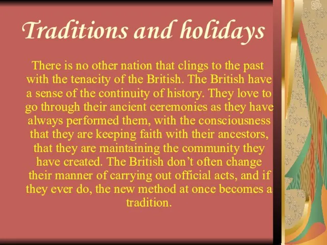 Traditions and holidays There is no other nation that clings to the