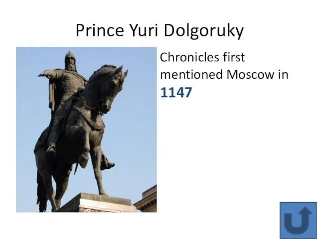Prince Yuri Dolgoruky Chronicles first mentioned Moscow in 1147