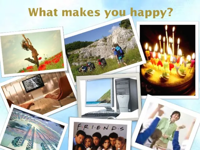 What makes you happy?