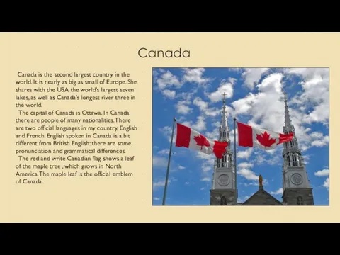 Canada Canada is the second largest country in the world. It is